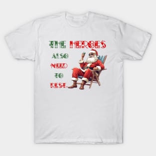 Santa claus The heroes also need to rest T-Shirt